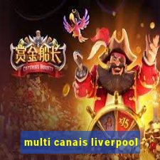 multi canais liverpool